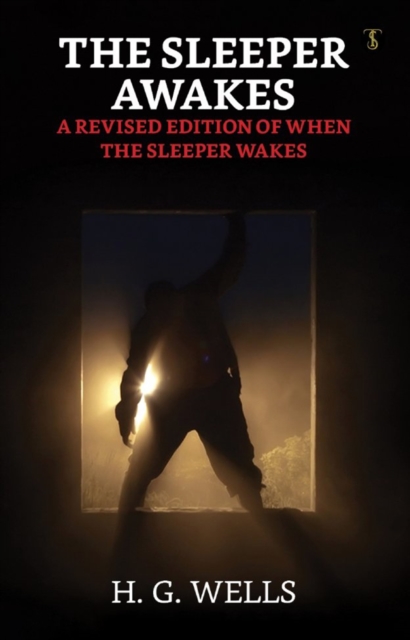 Sleeper Awakes / A Revised Edition of When the Sleeper Wakes