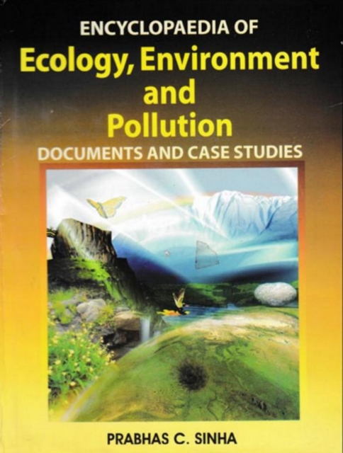 Encyclopaedia of Ecology, Environment and Pollution (Documents and Case Studies)