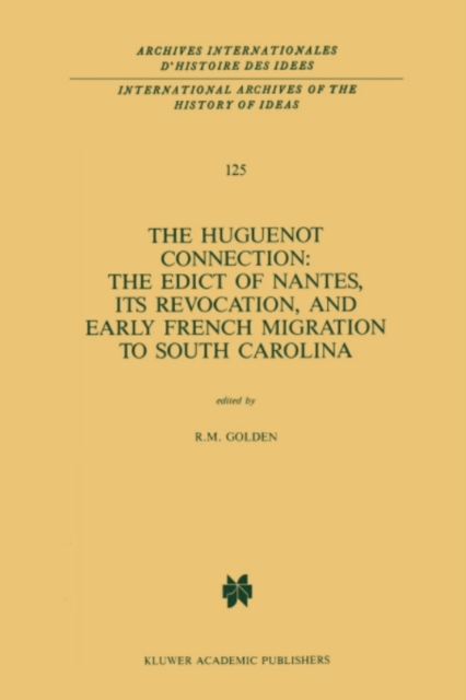 Huguenot Connection: The Edict of Nantes, Its Revocation, and Early French Migration to South Carolina