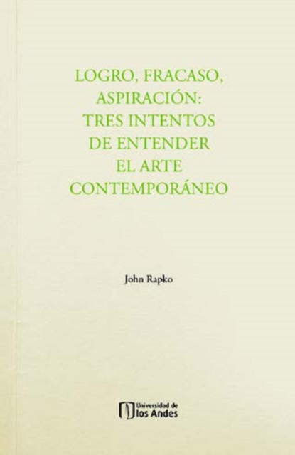 Logro, fracaso, aspiración:tres intentos de entender el arte contemporáneo