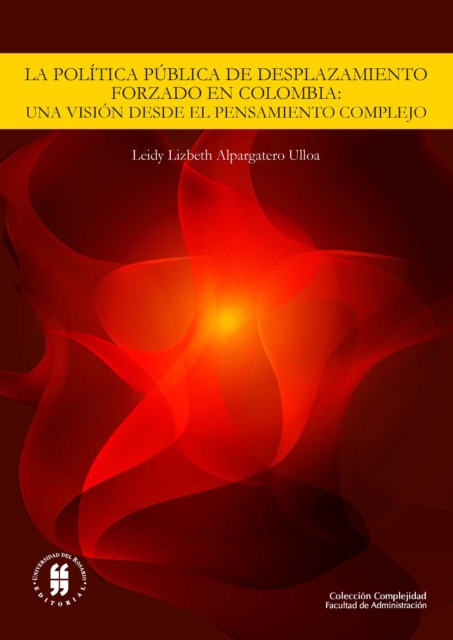 La política publica de desplazamiento forzado en Colombia: una visión desde el pensamiento complejo