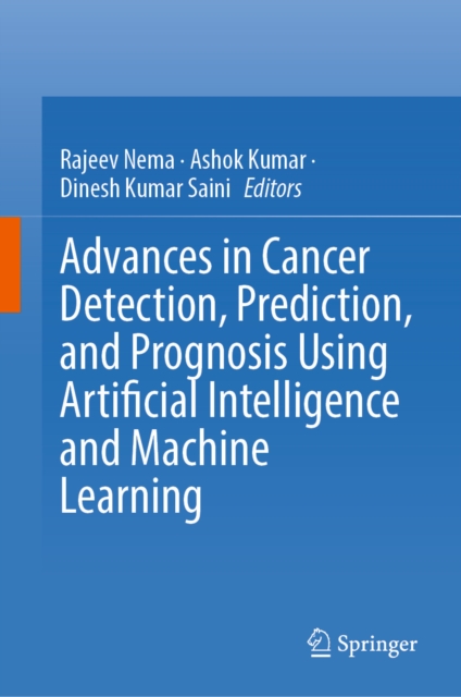 Advances in Cancer Detection, Prediction, and Prognosis Using Artificial Intelligence and Machine Learning