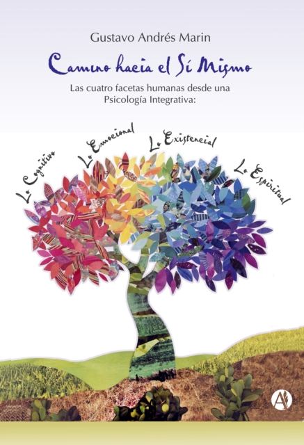 Camino hacia el sí mismo. Las cuatro facetas humanas desde una psicología integrativa