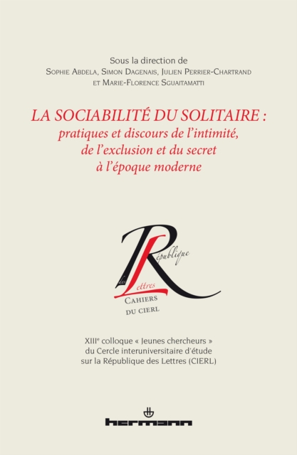 La sociabilité du solitaire : pratiques et discours de l'intimité, de l'exclusion et du secret à l'époque moderne