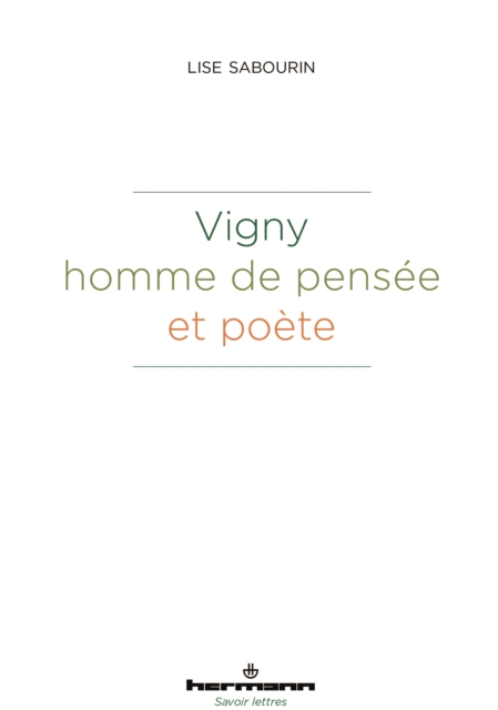 Vigny, homme de pensée et poète