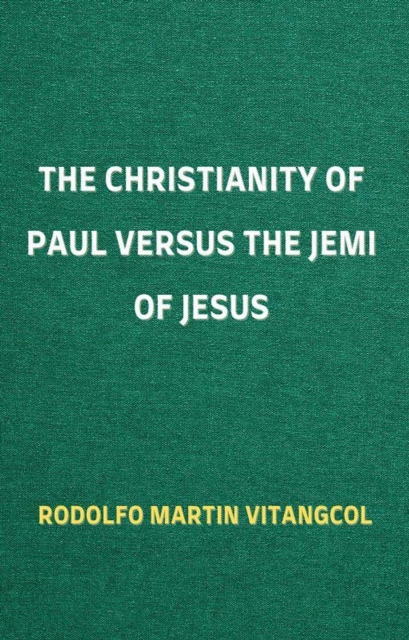 Christianity of Paul versus the Jemi of Jesus
