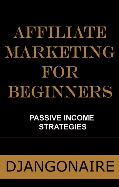 Affiliate Marketing for Beginners - Passive Income Strategies