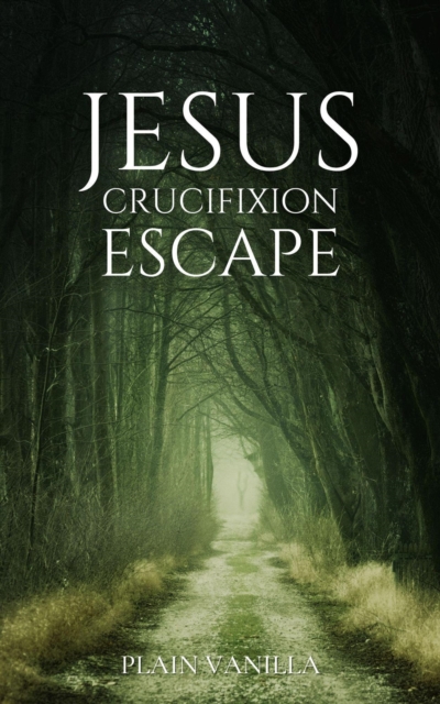 Jesus Crucifixion Escape