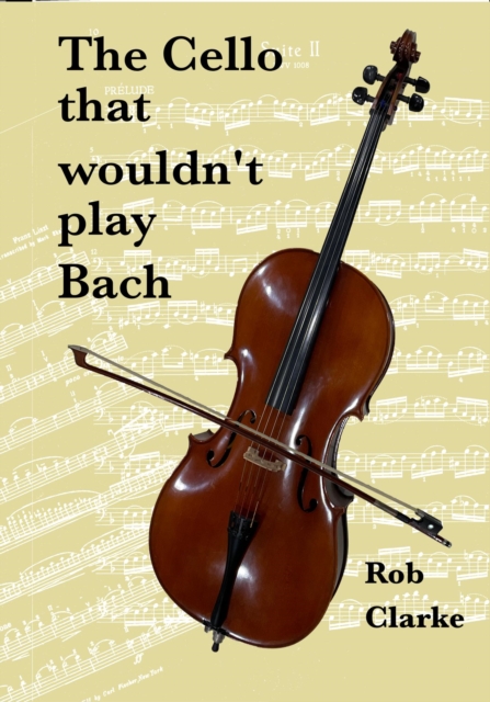 Cello That Wouldn't Play Bach