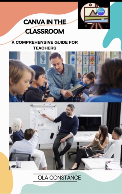 Canva in the Classroom: A Comprehensive Guide for Teachers