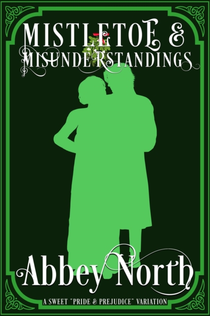 Mistletoe & Misunderstanding: Sweet &quote;Pride & Prejudice&quote; Variation