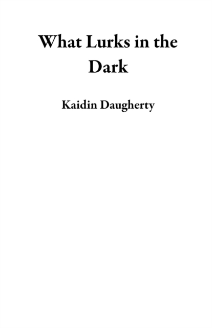 What Lurks in the Dark