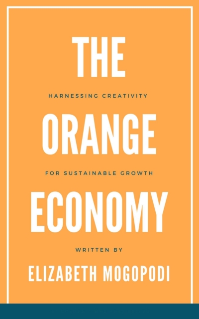 Orange Economy: Harnessing Creativity for Sustainable Growth