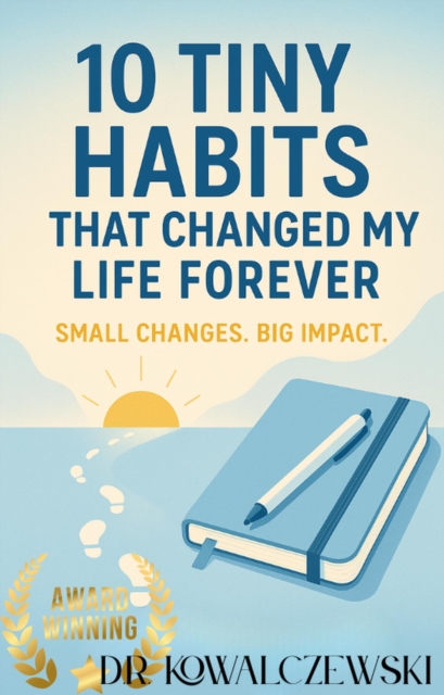 10 Tiny Habits That Changed My Life Forever Small Changes Big Impact