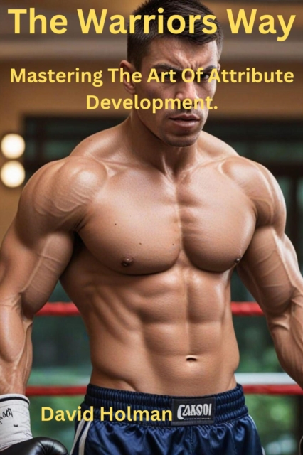 Warriors Way: Mastering The Art Of Attribute Development