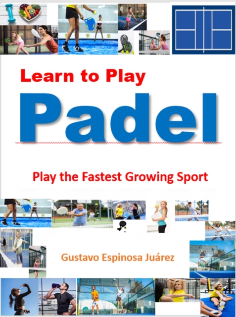 Learn to Play   Padel  Play the Fastest Growing Sport