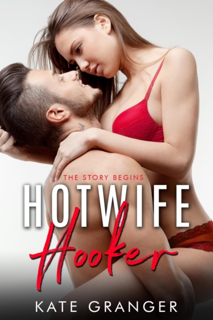 Hotwife Hooker: The Story Begins