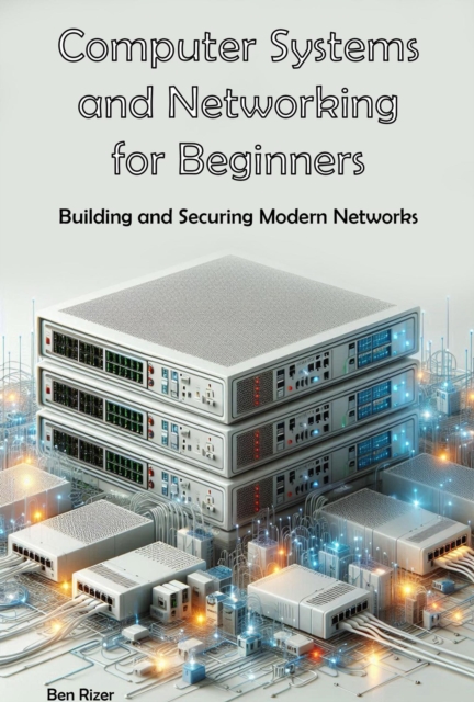 Computer Systems and Networking for Beginners