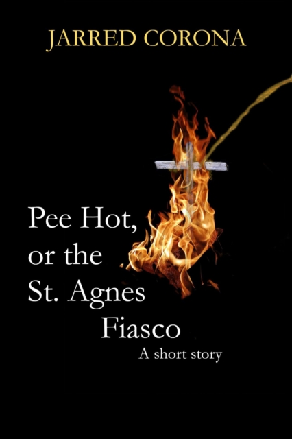 Pee Hot, or the St. Agnes Fiasco