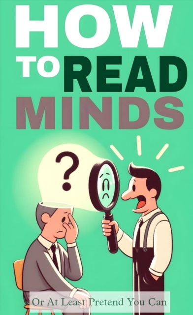 How to read minds: or at least pretend you can