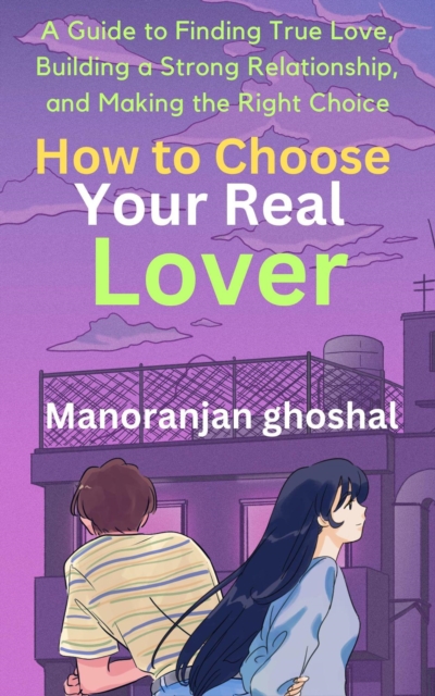 How to Choose Your Real Lover