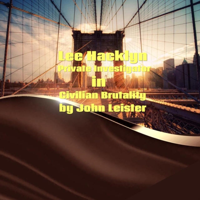 Lee Hacklyn Private Investigator in Civilian Brutality