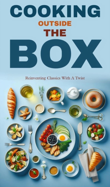 Cooking outside the box: reinventing classics with a twist
