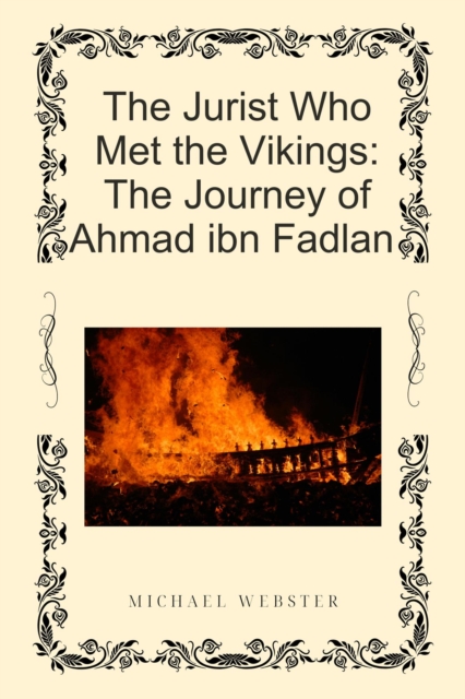 Jurist Who Met the Vikings: The Journey of Ahmad ibn Fadlan