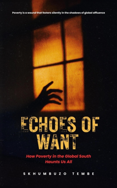 Echoes of Want: How Poverty in the Global South Haunts Us All