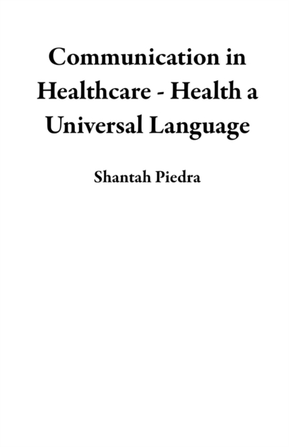 Communication in Healthcare - Health a Universal Language