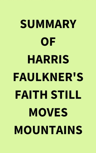 Summary of Harris Faulkner's Faith Still Moves Mountains