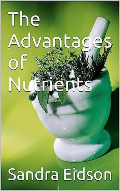 Advantages of Nutrients