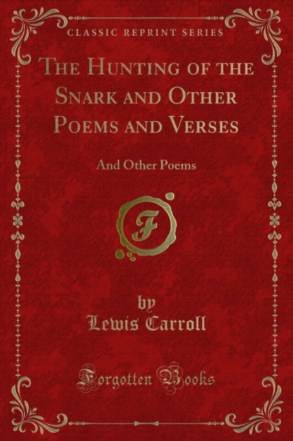 Hunting of the Snark and Other Poems and Verses