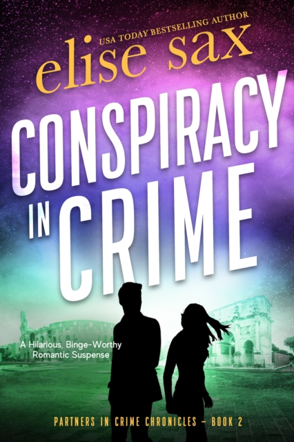 Conspiracy in Crime: A Hilarious Binge-Worthy Romantic Suspense