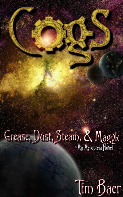 Cogs: Grease, Dust, Steam, & Magyk (An Aeropaeia Story)
