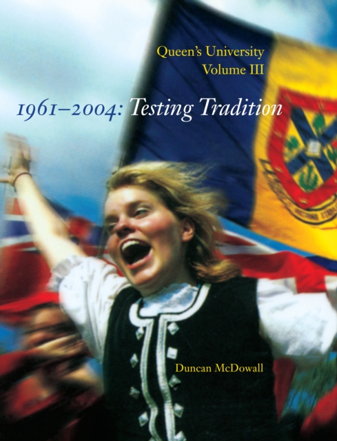Queen's University, Volume III, 1961-2004