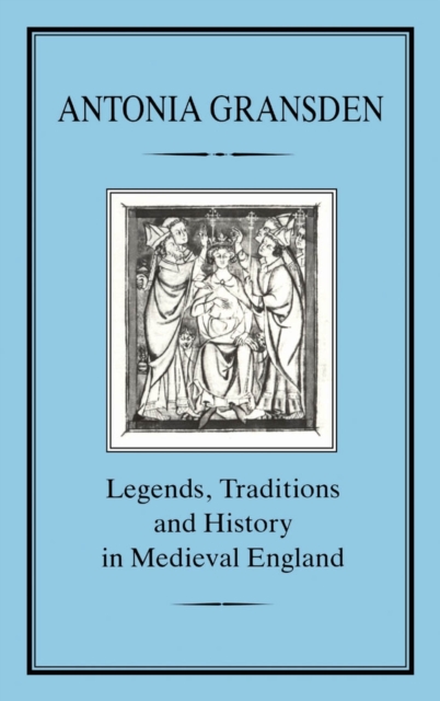 Legends, Tradition and History in Medieval England