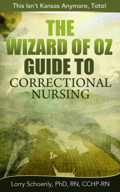 Wizard of Oz Guide to Correctional Nursing