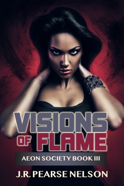 Visions of Flame (Aeon Society, #3)