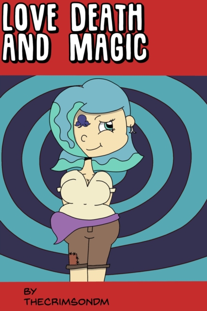 Love Death and Magic