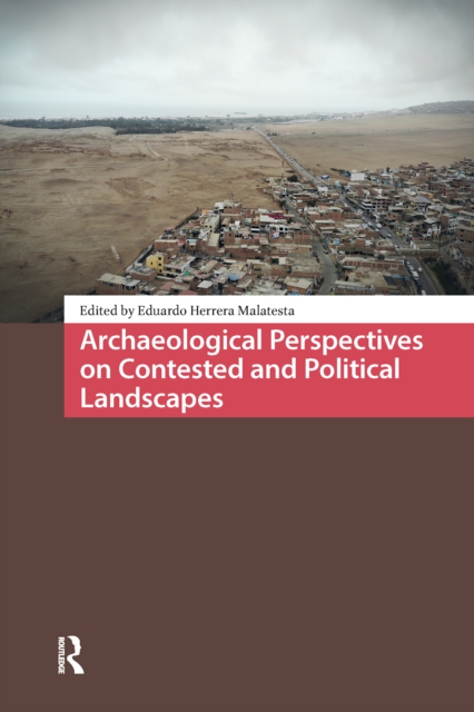 Archaeological Perspectives on Contested and Political Landscapes