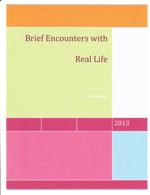Brief Encounters with Real Life