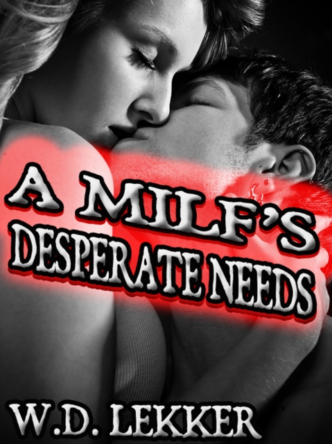 MILF's Desperate Needs