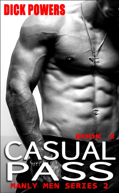 Casual Pass (Manly Men Series 2, Book 2)