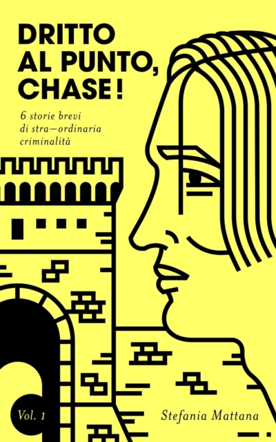 Dritto al Punto, Chase! Vol.1 - 6 storie brevi di stra-ordinaria criminalita