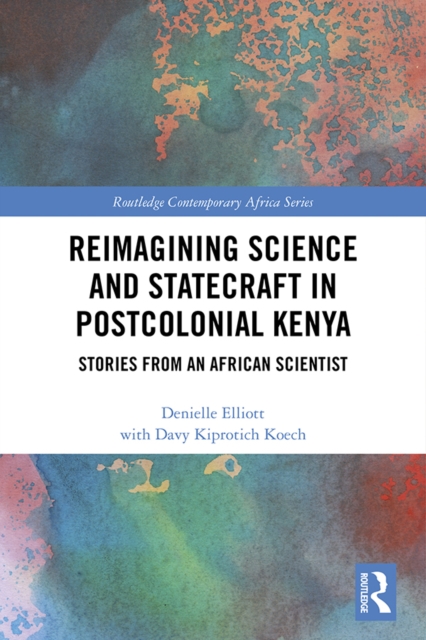 Reimagining Science and Statecraft in Postcolonial Kenya