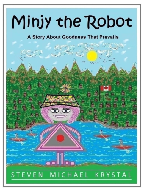 Minjy the Robot: A Story About Goodness That Prevails