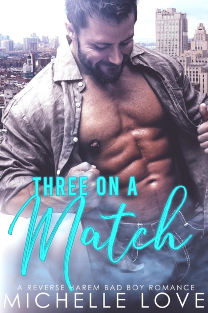 Three on a Match: A Reverse Harem Bad Boy Romance