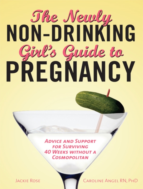 Newly Non-Drinking Girl's Guide to Pregnancy