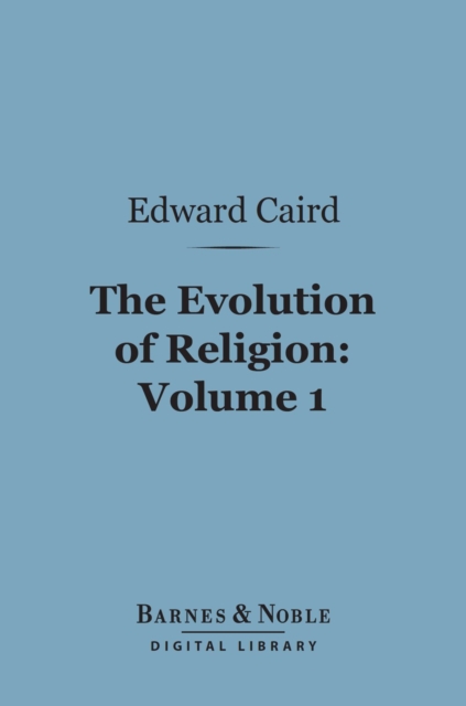 Evolution of Religion, Volume 1 (Barnes & Noble Digital Library)